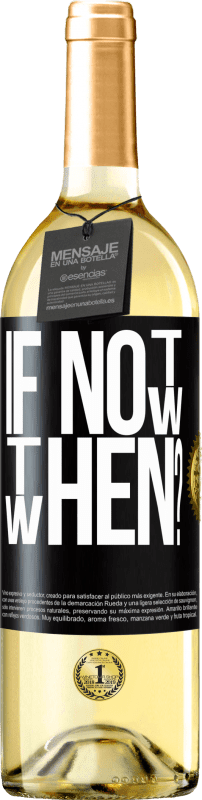 29,95 € 送料無料 | 白ワイン WHITEエディション If Not Now, then When? ブラックラベル. カスタマイズ可能なラベル 若いワイン 収穫 2023 Verdejo