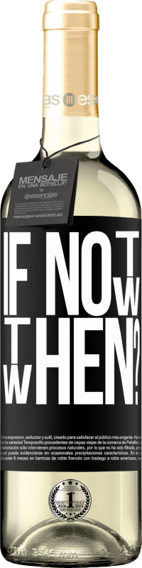 29,95 € | Vin blanc Édition WHITE If Not Now, then When? Étiquette Noire. Étiquette personnalisable Vin jeune Récolte 2024 Verdejo