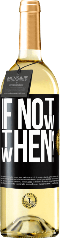 29,95 € | Vino Blanco Edición WHITE If Not Now, then When? Etiqueta Negra. Etiqueta personalizable Vino joven Cosecha 2024 Verdejo