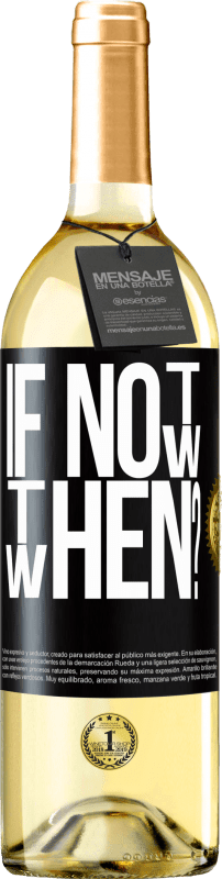 29,95 € Envio grátis | Vinho branco Edição WHITE If Not Now, then When? Etiqueta Preta. Etiqueta personalizável Vinho jovem Colheita 2023 Verdejo