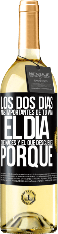 29,95 € Envío gratis | Vino Blanco Edición WHITE Los dos días más importantes de tu vida: El día que naces y el que descubres porqué Etiqueta Negra. Etiqueta personalizable Vino joven Cosecha 2023 Verdejo