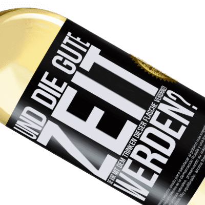 Einzigartige und Persönliche Ausdrücke. «Und der schöne Moment, den wir mit dem Trinken dieser Flasche verbringen werden?» WHITE Ausgabe