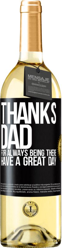 29,95 € Free Shipping | White Wine WHITE Edition Thanks dad, for always being there. Have a great day Black Label. Customizable label Young wine Harvest 2025 Verdejo