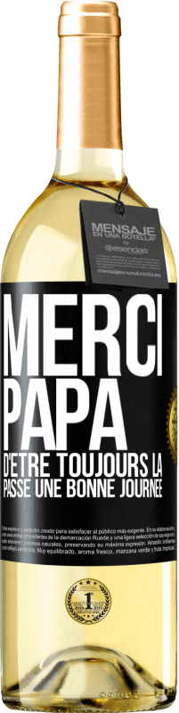 29,95 € Envoi gratuit | Vin blanc Édition WHITE Merci papa d'être toujours là. Passe une bonne journée Étiquette Noire. Étiquette personnalisable Vin jeune Récolte 2025 Verdejo