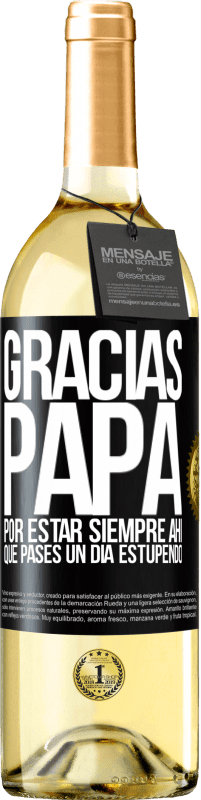 29,95 € Envío gratis | Vino Blanco Edición WHITE Gracias papá, por estar siempre ahí. Que pases un día estupendo Etiqueta Negra. Etiqueta personalizable Vino joven Cosecha 2025 Verdejo