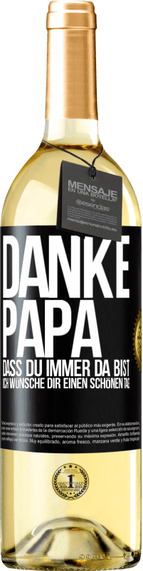29,95 € Kostenloser Versand | Weißwein WHITE Ausgabe Danke, Papa, dass du immer da bist. Ich wünsche dir einen schönen Tag Schwarzes Etikett. Anpassbares Etikett Junger Wein Ernte 2023 Verdejo