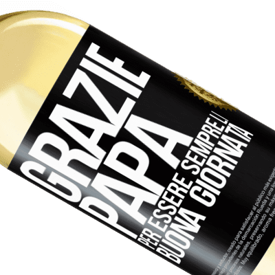 Espressioni Uniche e Personali. «Grazie papà, per essere sempre lì. Buona giornata» Edizione WHITE