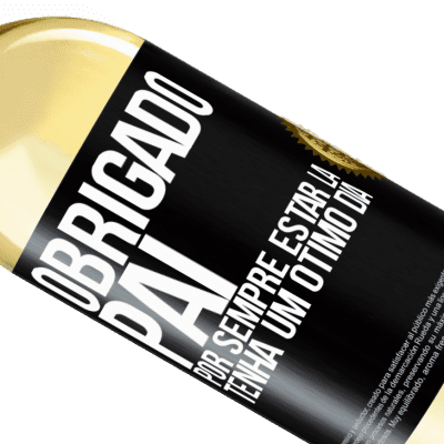 Expressões Únicas e Pessoais. «Obrigado pai, por sempre estar lá. Tenha um ótimo dia» Edição WHITE