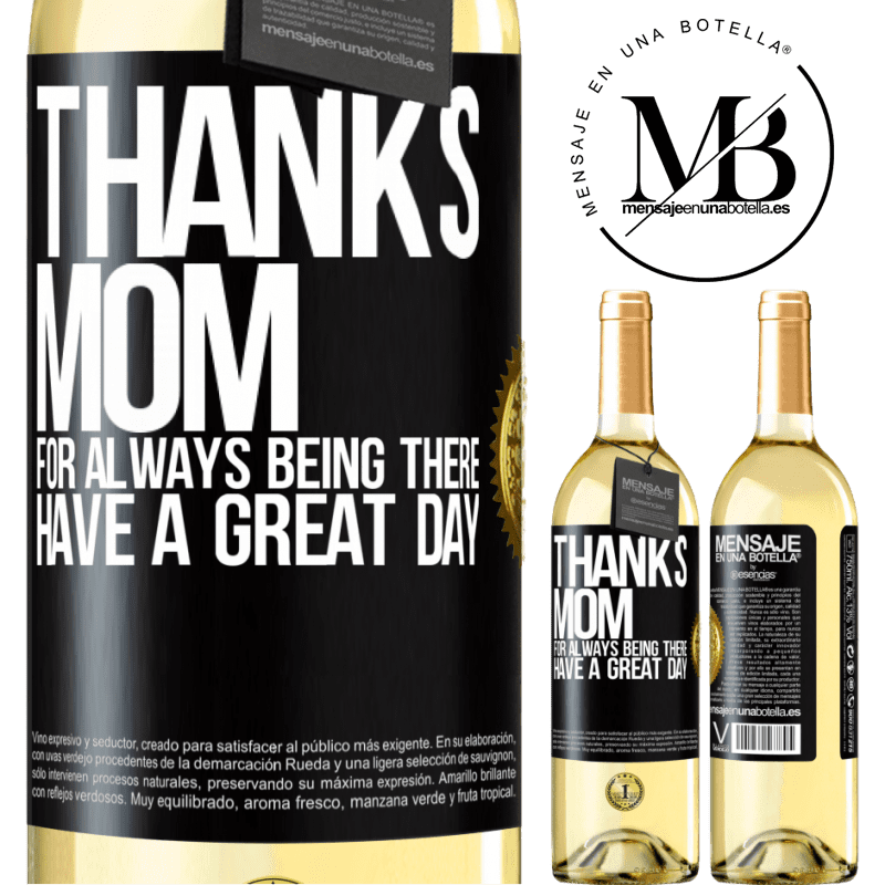 29,95 € Free Shipping | White Wine WHITE Edition Thanks mom, for always being there. Have a great day Black Label. Customizable label Young wine Harvest 2022 Verdejo