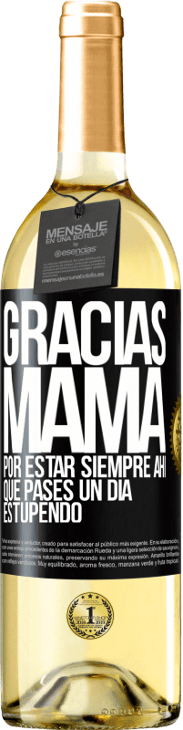 29,95 € Envío gratis | Vino Blanco Edición WHITE Gracias mamá, por estar siempre ahí. Que pases un día estupendo Etiqueta Negra. Etiqueta personalizable Vino joven Cosecha 2025 Verdejo