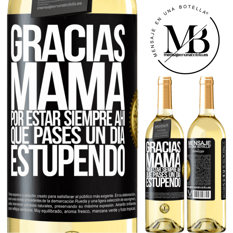 29,95 € Envío gratis | Vino Blanco Edición WHITE Gracias mamá, por estar siempre ahí. Que pases un día estupendo Etiqueta Negra. Etiqueta personalizable Vino joven Cosecha 2023 Verdejo