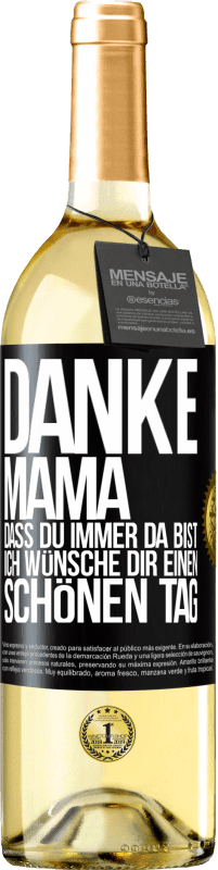 29,95 € Kostenloser Versand | Weißwein WHITE Ausgabe Danke, Mama, dass du immer da bist. Ich wünsche dir einen schönen Tag Schwarzes Etikett. Anpassbares Etikett Junger Wein Ernte 2025 Verdejo