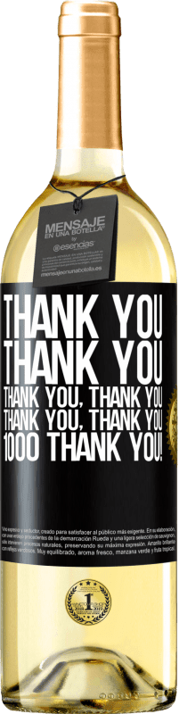 29,95 € | White Wine WHITE Edition Thank you, Thank you, Thank you, Thank you, Thank you, Thank you 1000 Thank you! Black Label. Customizable label Young wine Harvest 2023 Verdejo
