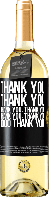 29,95 € | White Wine WHITE Edition Thank you, Thank you, Thank you, Thank you, Thank you, Thank you 1000 Thank you! Black Label. Customizable label Young wine Harvest 2024 Verdejo