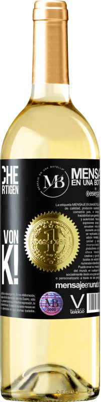 «Diese Flasche enthält einen großartigen Wein und tausend DANK!» WHITE Ausgabe