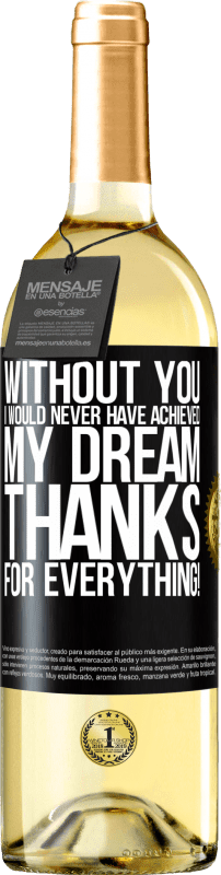 29,95 € | Белое вино Издание WHITE Без тебя я бы никогда не осуществил свою мечту. Спасибо за все! Черная метка. Настраиваемая этикетка Молодое вино Урожай 2023 Verdejo