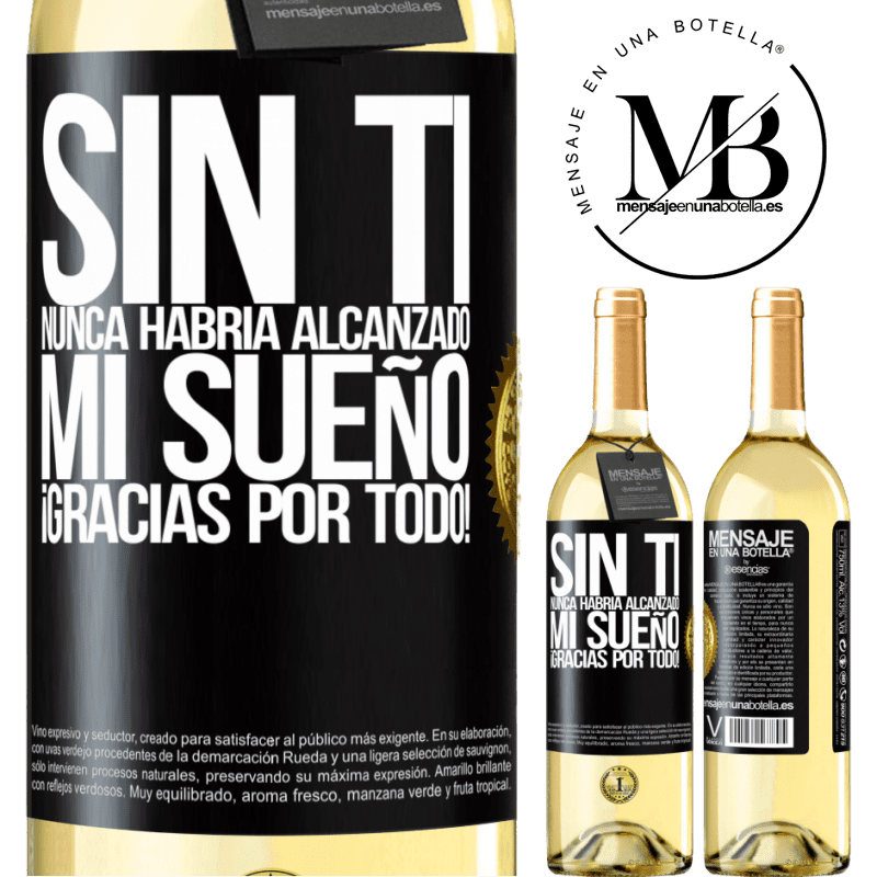 29,95 € Envío gratis | Vino Blanco Edición WHITE Sin ti nunca habría alcanzado mi sueño. ¡Gracias por todo! Etiqueta Negra. Etiqueta personalizable Vino joven Cosecha 2025 Verdejo