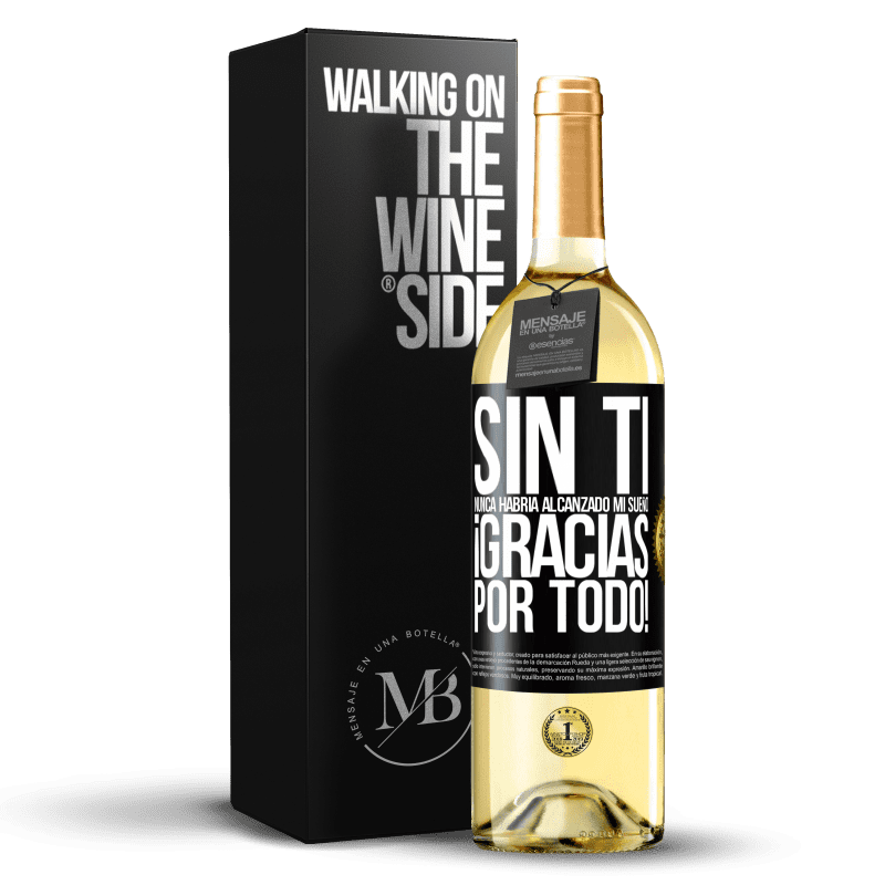 29,95 € Envío gratis | Vino Blanco Edición WHITE Sin ti nunca habría alcanzado mi sueño. ¡Gracias por todo! Etiqueta Negra. Etiqueta personalizable Vino joven Cosecha 2024 Verdejo