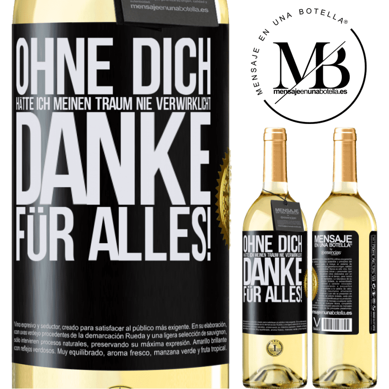 29,95 € Kostenloser Versand | Weißwein WHITE Ausgabe Ohne dich hätte ich meinen Traum nie verwirklicht. Danke für alles! Schwarzes Etikett. Anpassbares Etikett Junger Wein Ernte 2023 Verdejo