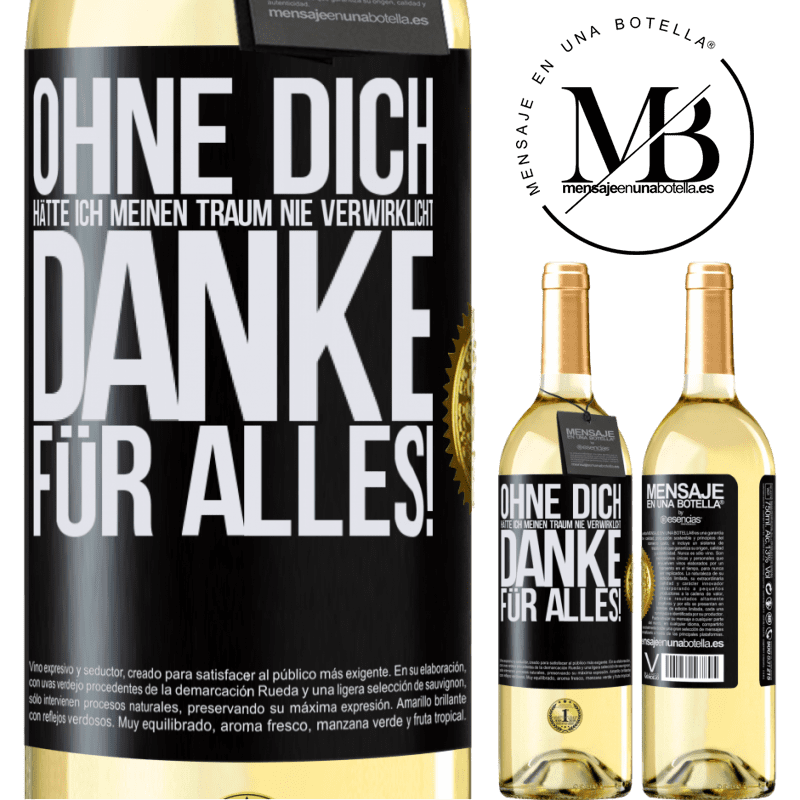 29,95 € Kostenloser Versand | Weißwein WHITE Ausgabe Ohne dich hätte ich meinen Traum nie verwirklicht. Danke für alles! Schwarzes Etikett. Anpassbares Etikett Junger Wein Ernte 2025 Verdejo