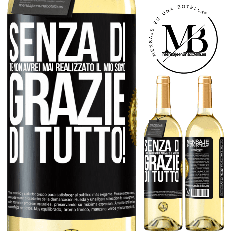 29,95 € Spedizione Gratuita | Vino bianco Edizione WHITE Senza di te non avrei mai realizzato il mio sogno. Grazie di tutto! Etichetta Nera. Etichetta personalizzabile Vino giovane Raccogliere 2025 Verdejo