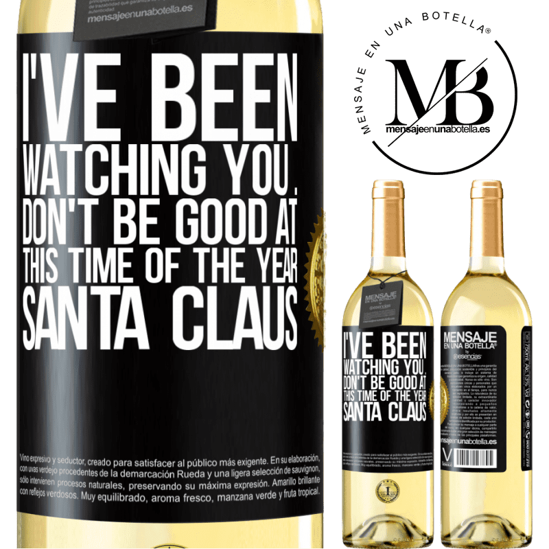 29,95 € Free Shipping | White Wine WHITE Edition I've been watching you ... Don't be good at this time of the year. Santa Claus Black Label. Customizable label Young wine Harvest 2023 Verdejo