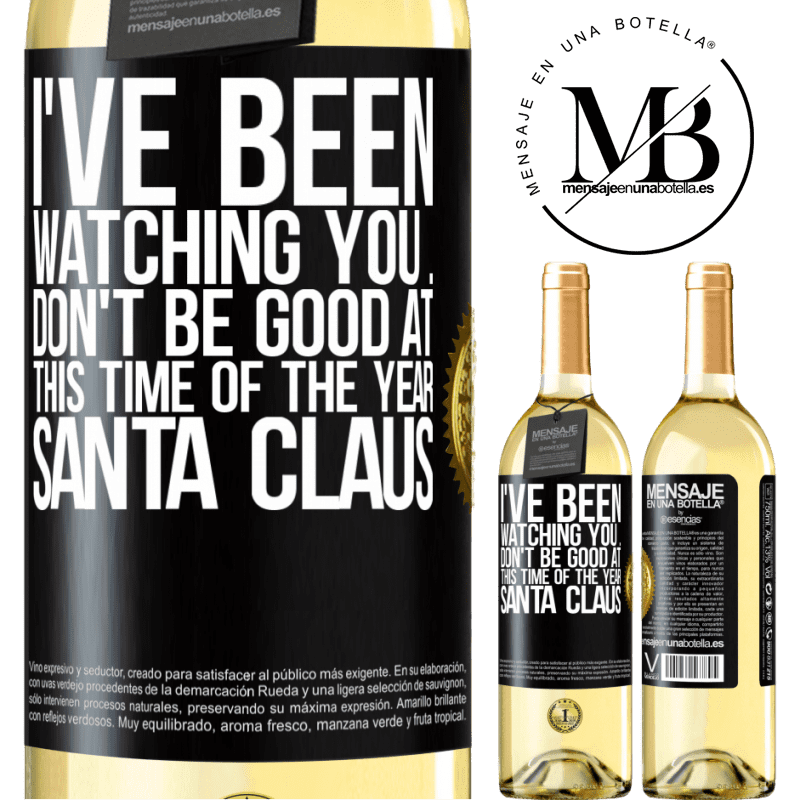 29,95 € Free Shipping | White Wine WHITE Edition I've been watching you ... Don't be good at this time of the year. Santa Claus Black Label. Customizable label Young wine Harvest 2025 Verdejo