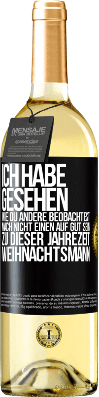 29,95 € | Weißwein WHITE Ausgabe Ich habe gesehen, wie du andere beobachtest. Mach nicht einen auf gut sein zu dieser Jahrezeit, Weihnachtsmann Schwarzes Etikett. Anpassbares Etikett Junger Wein Ernte 2024 Verdejo