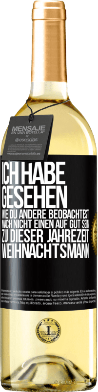 29,95 € Kostenloser Versand | Weißwein WHITE Ausgabe Ich habe gesehen, wie du andere beobachtest. Mach nicht einen auf gut sein zu dieser Jahrezeit, Weihnachtsmann Schwarzes Etikett. Anpassbares Etikett Junger Wein Ernte 2025 Verdejo