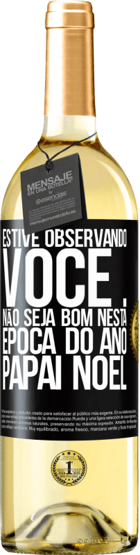 29,95 € | Vinho branco Edição WHITE Estive observando você ... Não seja bom nesta época do ano. Papai Noel Etiqueta Preta. Etiqueta personalizável Vinho jovem Colheita 2024 Verdejo