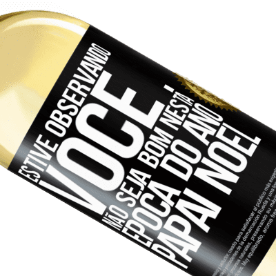 Expressões Únicas e Pessoais. «Estive observando você ... Não seja bom nesta época do ano. Papai Noel» Edição WHITE