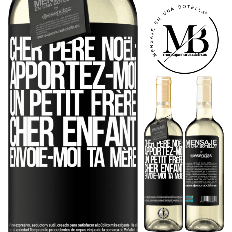 «Très cher Père Noël: Apportez-moi un petit frère. Cher enfant: envoie-moi ta mère» Édition WHITE