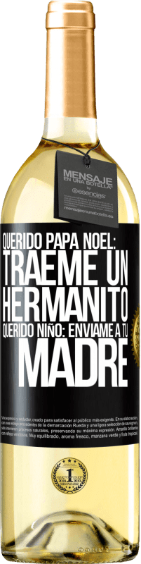 29,95 € | Vino Blanco Edición WHITE Querido Papá Noel: Tráeme un hermanito. Querido niño: envíame a tu madre Etiqueta Negra. Etiqueta personalizable Vino joven Cosecha 2024 Verdejo