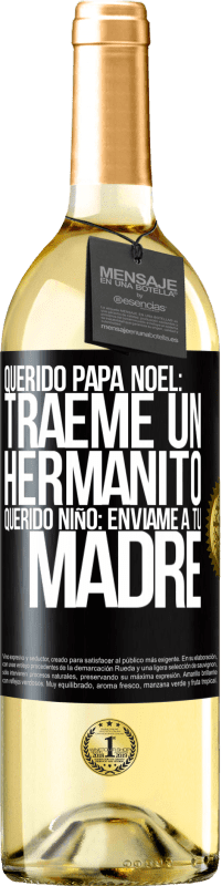 29,95 € Envío gratis | Vino Blanco Edición WHITE Querido Papá Noel: Tráeme un hermanito. Querido niño: envíame a tu madre Etiqueta Negra. Etiqueta personalizable Vino joven Cosecha 2025 Verdejo