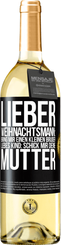 29,95 € | Weißwein WHITE Ausgabe Lieber Weihnachtsmann: Bring mir einen kleinen Bruder. Liebes Kind: schick mir deine Mutter Schwarzes Etikett. Anpassbares Etikett Junger Wein Ernte 2024 Verdejo