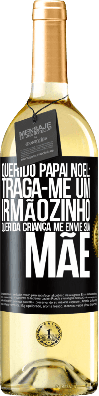 29,95 € | Vinho branco Edição WHITE Querido Papai Noel: Traga-me um irmãozinho. Querida criança, me envie sua mãe Etiqueta Preta. Etiqueta personalizável Vinho jovem Colheita 2024 Verdejo