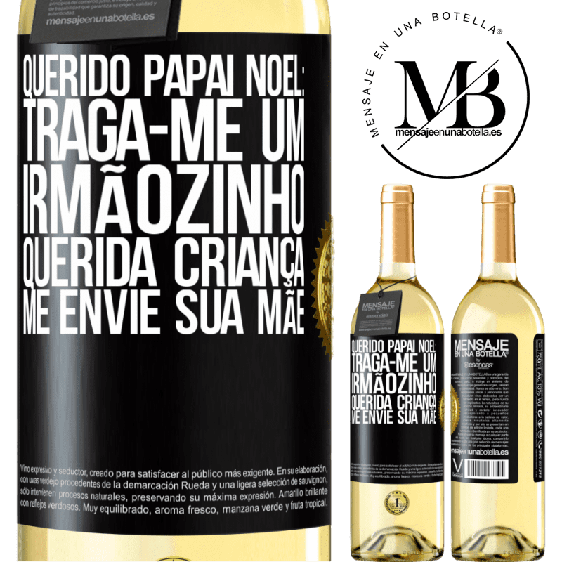 29,95 € Envio grátis | Vinho branco Edição WHITE Querido Papai Noel: Traga-me um irmãozinho. Querida criança, me envie sua mãe Etiqueta Preta. Etiqueta personalizável Vinho jovem Colheita 2024 Verdejo