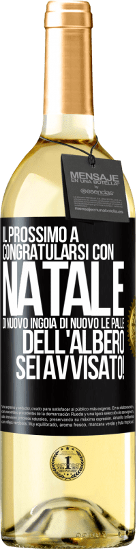 29,95 € | Vino bianco Edizione WHITE Il prossimo a congratularsi con Natale di nuovo ingoia di nuovo le palle dell'albero. Sei avvisato! Etichetta Nera. Etichetta personalizzabile Vino giovane Raccogliere 2024 Verdejo