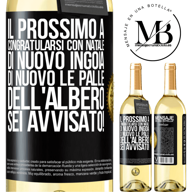 29,95 € Spedizione Gratuita | Vino bianco Edizione WHITE Il prossimo a congratularsi con Natale di nuovo ingoia di nuovo le palle dell'albero. Sei avvisato! Etichetta Nera. Etichetta personalizzabile Vino giovane Raccogliere 2024 Verdejo