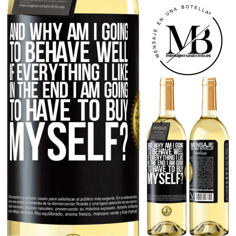 29,95 € Free Shipping | White Wine WHITE Edition and why am I going to behave well if everything I like in the end I am going to have to buy myself? Black Label. Customizable label Young wine Harvest 2023 Verdejo