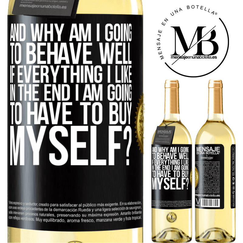 29,95 € Free Shipping | White Wine WHITE Edition and why am I going to behave well if everything I like in the end I am going to have to buy myself? Black Label. Customizable label Young wine Harvest 2025 Verdejo
