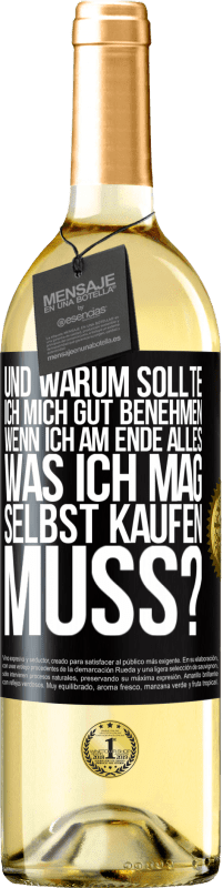 29,95 € | Weißwein WHITE Ausgabe Und warum sollte ich mich gut benehmen, wenn ich am Ende alles, was ich mag, selbst kaufen muss? Schwarzes Etikett. Anpassbares Etikett Junger Wein Ernte 2024 Verdejo