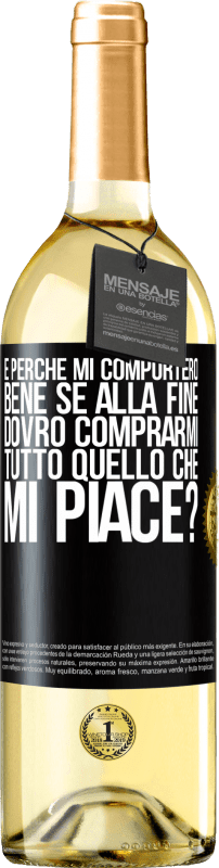 29,95 € | Vino bianco Edizione WHITE e perché mi comporterò bene se alla fine dovrò comprarmi tutto quello che mi piace? Etichetta Nera. Etichetta personalizzabile Vino giovane Raccogliere 2024 Verdejo