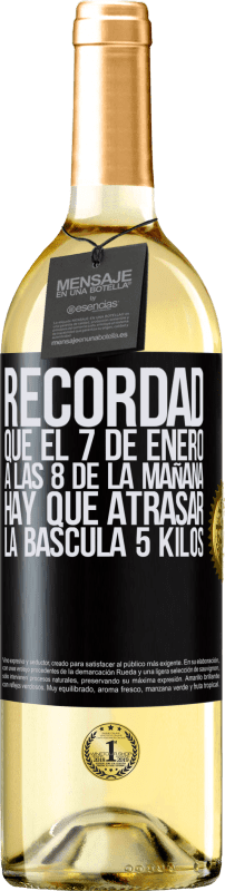 29,95 € | Vino Blanco Edición WHITE Recordad que el 7 de enero a las 8 de la mañana hay que atrasar la báscula 5 Kilos Etiqueta Negra. Etiqueta personalizable Vino joven Cosecha 2025 Verdejo