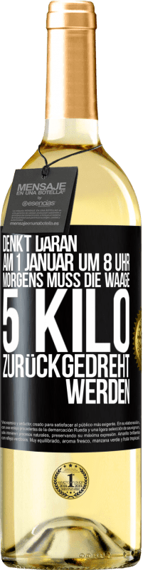 29,95 € | Weißwein WHITE Ausgabe Denkt daran, am 1. Januar um 8 Uhr morgens muss die Waage 5 Kilo zurückgedreht werden Schwarzes Etikett. Anpassbares Etikett Junger Wein Ernte 2023 Verdejo