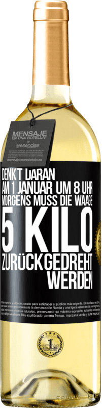 29,95 € Kostenloser Versand | Weißwein WHITE Ausgabe Denkt daran, am 1. Januar um 8 Uhr morgens muss die Waage 5 Kilo zurückgedreht werden Schwarzes Etikett. Anpassbares Etikett Junger Wein Ernte 2025 Verdejo