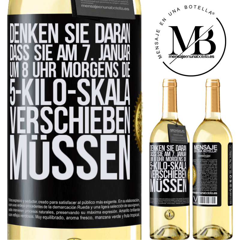 29,95 € Kostenloser Versand | Weißwein WHITE Ausgabe Denkt daran, am 1. Januar um 8 Uhr morgens muss die Waage 5 Kilo zurückgedreht werden Schwarzes Etikett. Anpassbares Etikett Junger Wein Ernte 2023 Verdejo