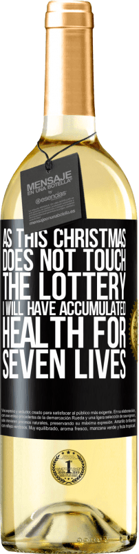 29,95 € | Белое вино Издание WHITE Так как это Рождество не касается лотереи, я накоплю здоровье за ​​семь жизней Черная метка. Настраиваемая этикетка Молодое вино Урожай 2023 Verdejo