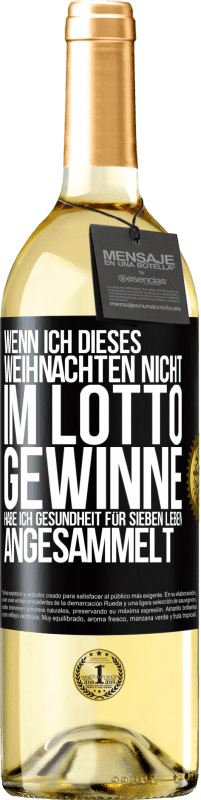 29,95 € Kostenloser Versand | Weißwein WHITE Ausgabe Wenn ich dieses Weihnachten nicht im Lotto gewinne, habe ich Gesundheit für sieben Leben angesammelt Schwarzes Etikett. Anpassbares Etikett Junger Wein Ernte 2024 Verdejo