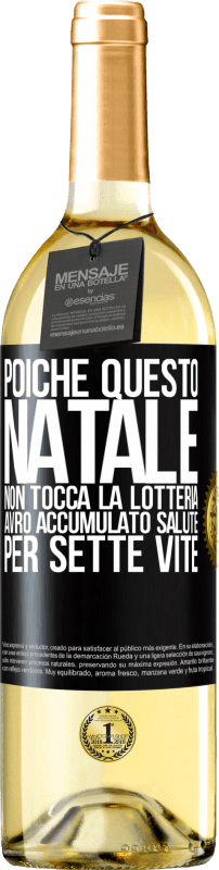 29,95 € | Vino bianco Edizione WHITE Poiché questo Natale non tocca la lotteria, avrò accumulato salute per sette vite Etichetta Nera. Etichetta personalizzabile Vino giovane Raccogliere 2024 Verdejo